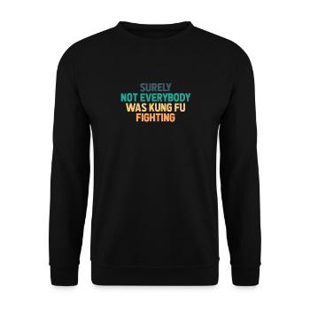 Surely Not Everybody Was Kung Fu Fighting - Unisex Sweatshirt - black - Front - Alina (178cm) & Michal (187cm)