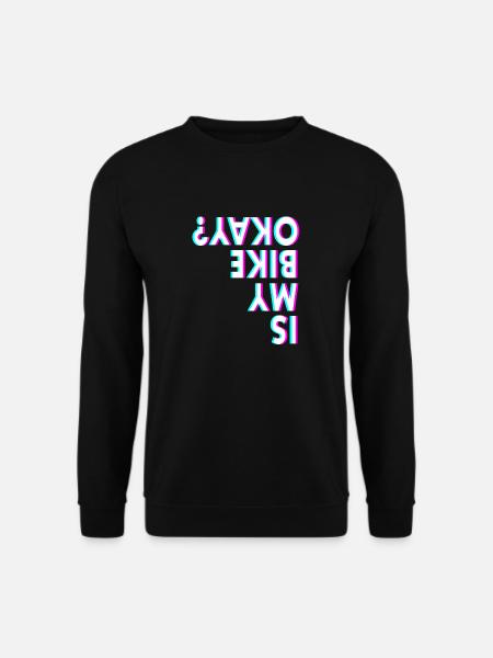 Is my Bike Okay? MTB Mountainbike Fahrer Geschenk - Unisex Pullover - Schwarz