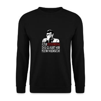 Alter Katastrophe das glaubt mir kein Mensch! - Unisex Pullover - Schwarz - Vorne - Alina (178cm) & Michal (187cm)