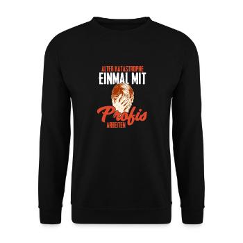 Einmal Mit Profis Arbeiten - Unisex Pullover - Schwarz - Vorne - Alina (178cm) & Michal (187cm)