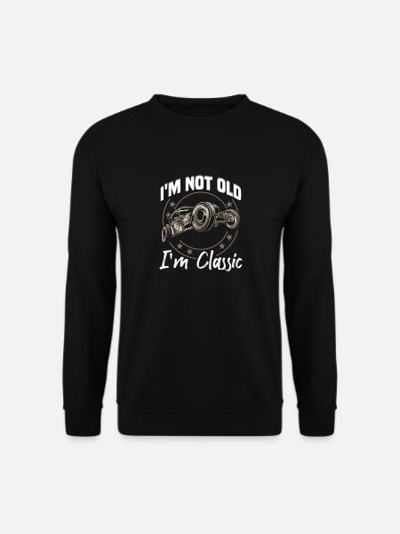 I'm not old, I'm classic - Unisex Sweatshirt - black