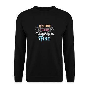 It's Fine I'm Fine Everything is Fine Sarcastic - Unisex Sweatshirt - black - Front - Alina (178cm) & Michal (187cm)