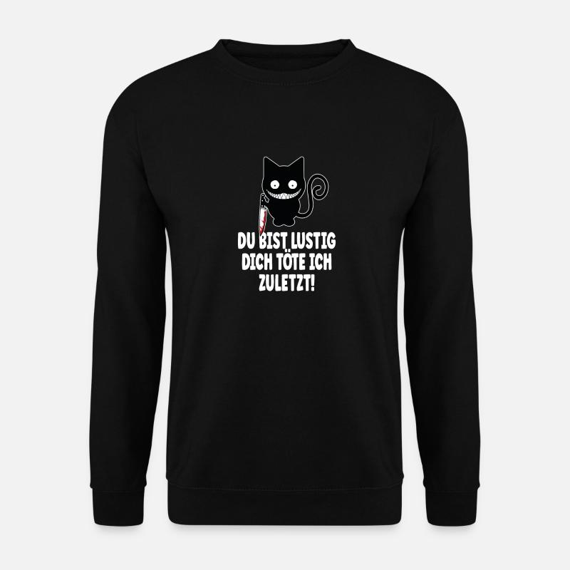 Du bist lustig, dich töte ich zuletzt - Lustiger - Unisex Pullover - Schwarz