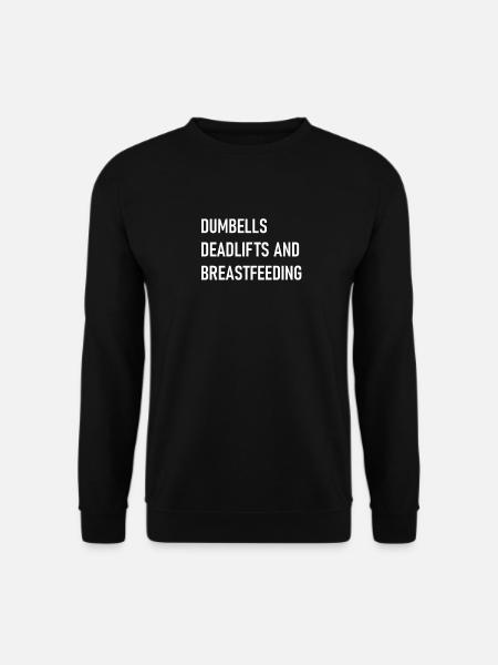 dumbells deadlifts and breastfeeding - Unisex Sweatshirt - black