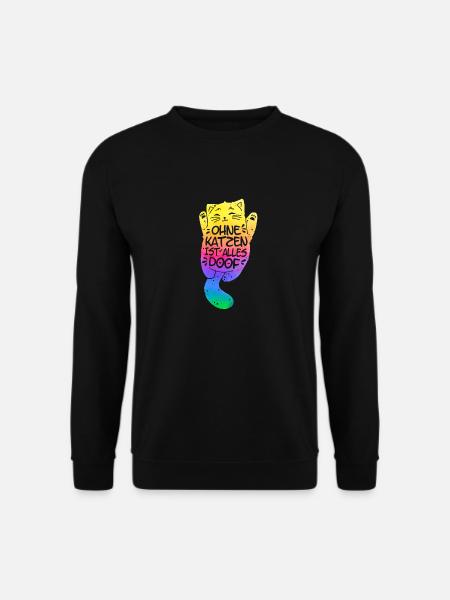 Ohne Katzen ist doof Katzenliebhaber Katzenmama - Unisex Pullover - Schwarz