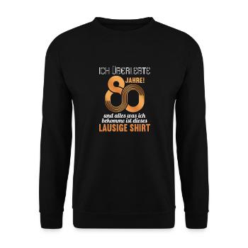 80 Jahre Alter 80. Geburtstag lausiges Shirt - Unisex Pullover - Schwarz - Vorne - Alina (178cm) & Michal (187cm)