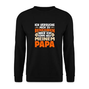 Ich versuche mich zu benehmen komme nach Papa - Unisex Pullover - Schwarz - Vorne - Alina (178cm) & Michal (187cm)