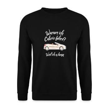 Warum ich Cabrio fahre? Weil ich es kann Cabriolet - Unisex Pullover - Schwarz - Vorne - Alina (178cm) & Michal (187cm)