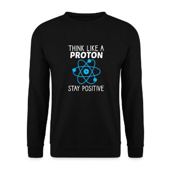 Think like a Proton Stay Positive Physiker Spruch - Unisex Pullover - Schwarz - Vorne - Alina (178cm) & Michal (187cm)