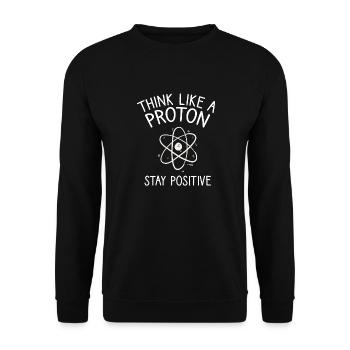 Think like a Proton Stay Positive Physiker Spruch - Unisex Pullover - Schwarz - Vorne - Alina (178cm) & Michal (187cm)