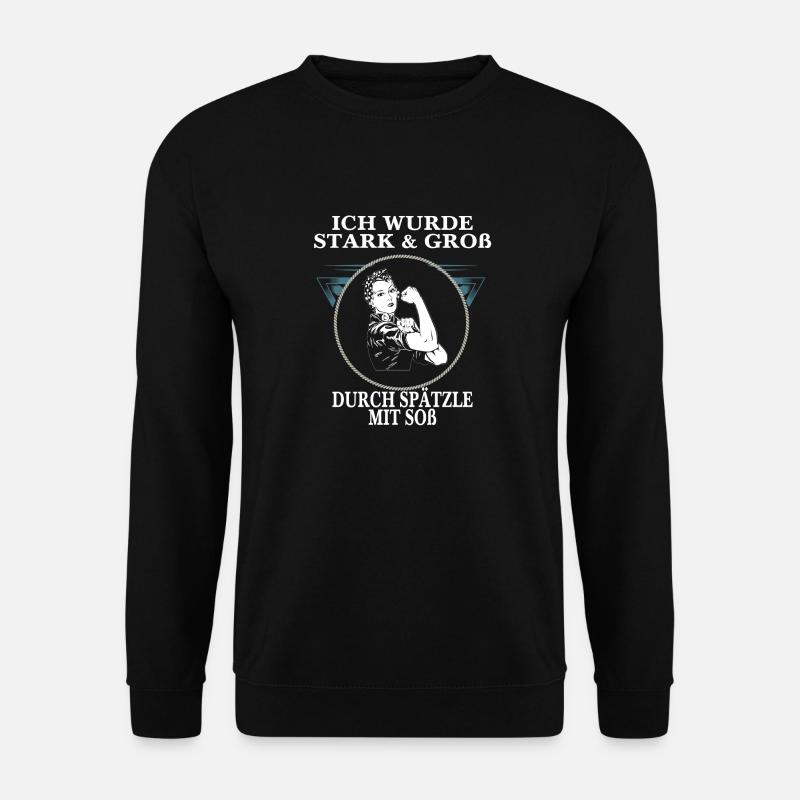 Ich wurde groß durch Spätzle mit Soß - Unisex Pullover - Schwarz