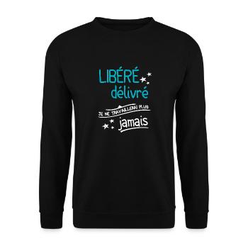 Libéré Délivré Je Ne Travaillerai Plus Jamais - Sweat-shirt Unisexe - noir - Devant - Alina (178cm) & Michal (187cm)