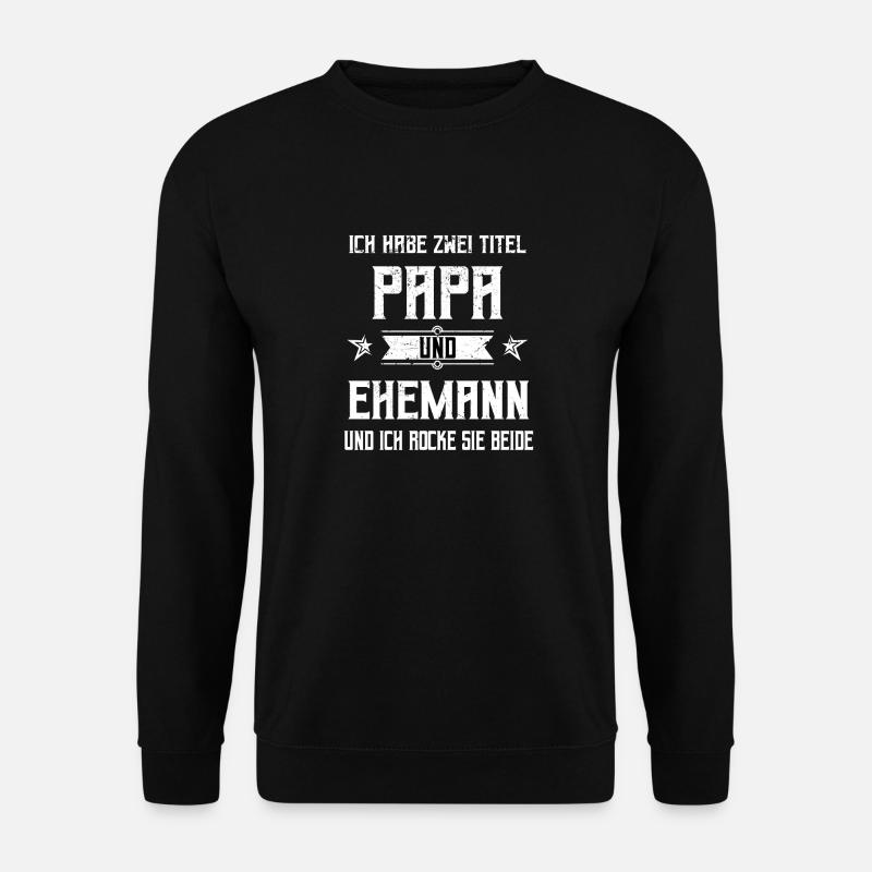 Ich habe zwei Titel Papa und Ehemann - Unisex Pullover - Schwarz
