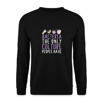 Bacteria The Only Culture People Have Microbiologi - Unisex Pullover - Schwarz - Vorne - Alina (178cm) & Michal (187cm)