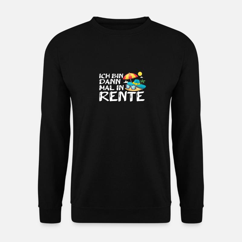 Ich bin dann mal in Rente - Unisex Pullover - Schwarz