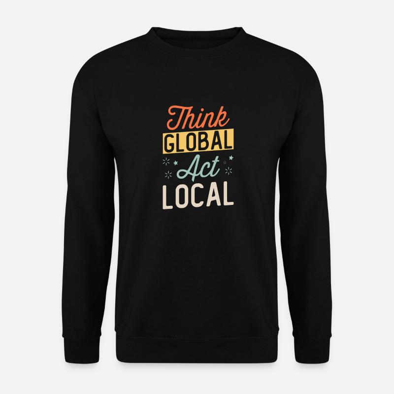 Think Global Act Local - Unisex Pullover - Schwarz