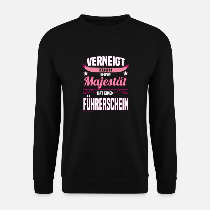 Majestät Fahranfänger hat Führerschein - Unisex Pullover - Schwarz