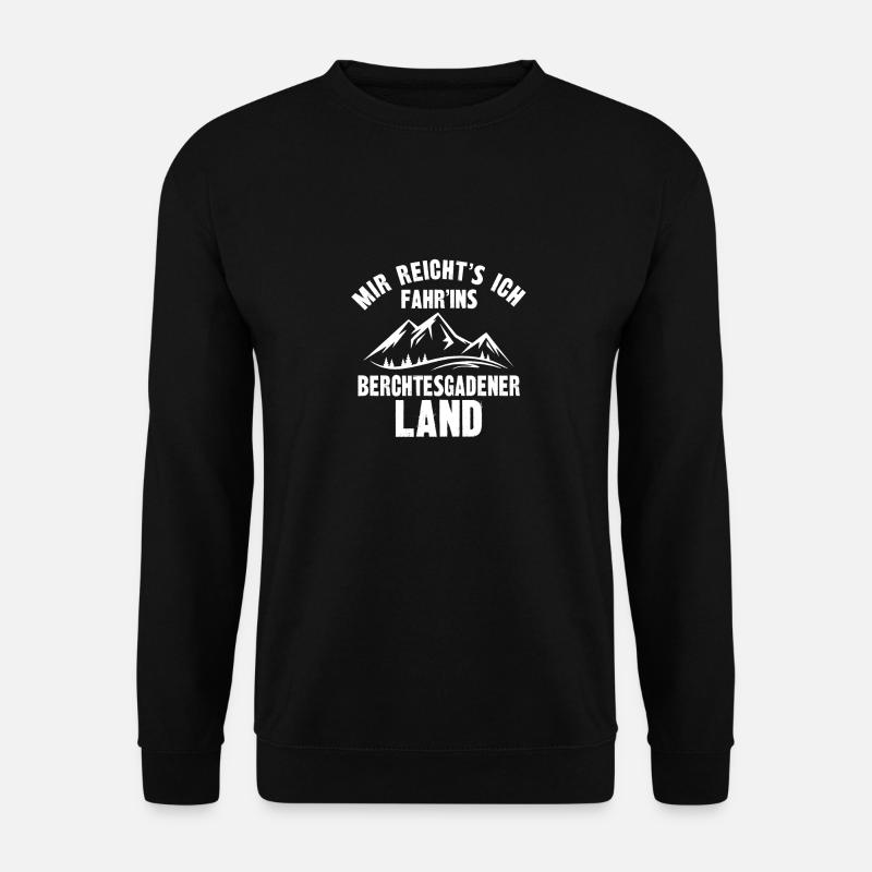 mir Reicht s Ich Fahr ins berchtesgadener land - Unisex Pullover - Schwarz