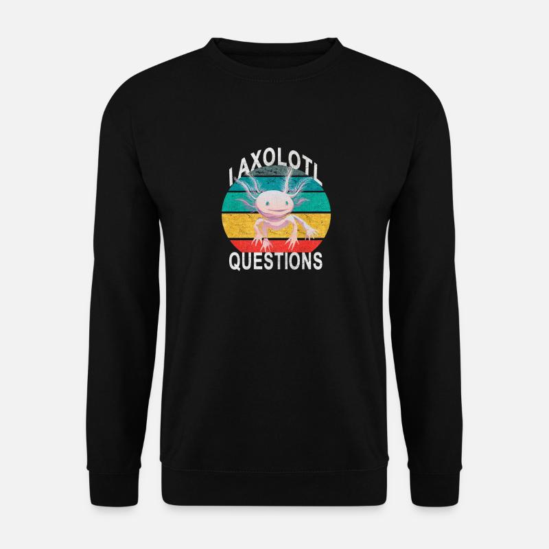Axolotl. I Axolotl Questions. Lustiges Axolotl - Unisex Pullover - Schwarz