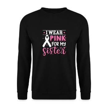 I Wear Pink For My Sister Breast Cancer Awareness - Unisex Pullover - Schwarz - Vorne - Alina (178cm) & Michal (187cm)