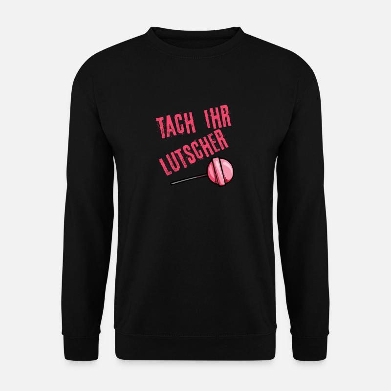 Tach ihr Lutscher - Unisex Pullover - Schwarz