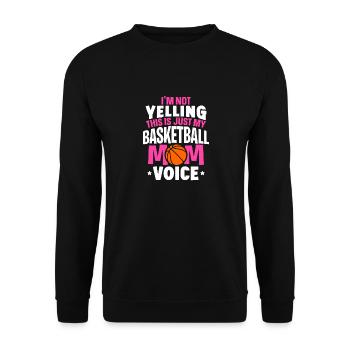 Not Yelling This Is Just My Basketball Mom Voice - Unisex Pullover - Schwarz - Vorne - Alina (178cm) & Michal (187cm)