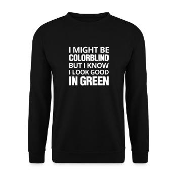 Ich bin farbenblind, aber ich weiß, dass ich in Grün gut aussechaffe - Unisex Pullover - Schwarz - Vorne - Alina (178cm) & Michal (187cm)