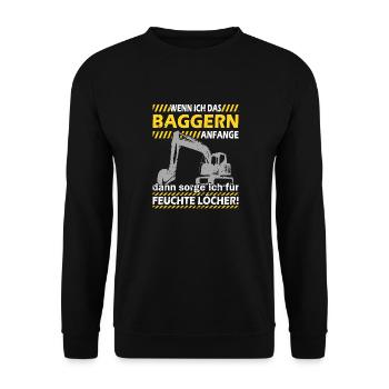 Wenn ich das Baggern anfange Bagger Baggerfahrer - Unisex Pullover - Schwarz - Vorne - Alina (178cm) & Michal (187cm)