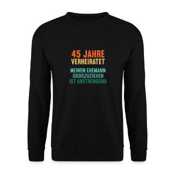 45 Jahre verheiratet lustig 45. Hochzeitstag - Unisex Pullover - Schwarz - Vorne - Alina (178cm) & Michal (187cm)