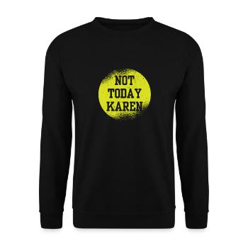 Millennial Quote Sarcastic Meme Not Today Karen - Unisex Sweatshirt - black - Front - Alina (178cm) & Michal (187cm)