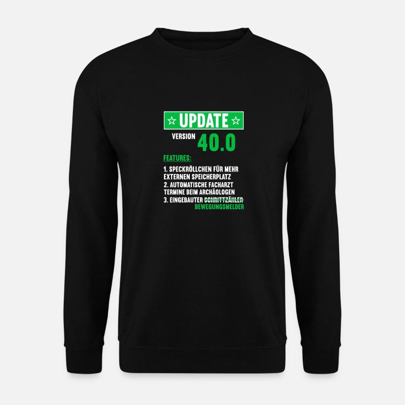 40 Jahre alt 40 Jähriger Update Version 40.0 40. - Unisex Pullover - Schwarz