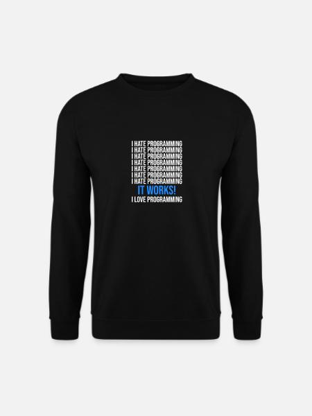 Ich hasse Programmieren - Programmierer Spruch - Unisex Pullover - Schwarz