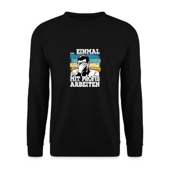 Alter Katastrophe Einmal mit Profis Arbeiten - Unisex Pullover - Schwarz - Vorne - Alina (178cm) & Michal (187cm)