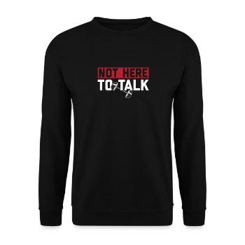 Not Here To Talk Workout Gym Lifting Weightlifting - Unisex Sweatshirt - black - Front - Alina (178cm) & Michal (187cm)