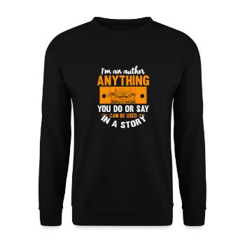 I'm An Author Anthing You Say Or Do Can Be Used - Unisex Pullover - Schwarz - Vorne - Alina (178cm) & Michal (187cm)