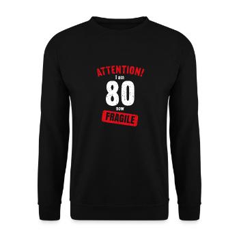 Achtung Ich bin jetzt 80 Fragile 80. Geburtstag - Unisex Pullover - Schwarz - Vorne - Alina (178cm) & Michal (187cm)