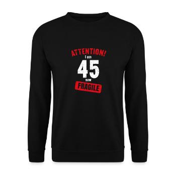 Achtung Ich bin jetzt 45 Fragile 45. Geburtstag - Unisex Pullover - Schwarz - Vorne - Alina (178cm) & Michal (187cm)