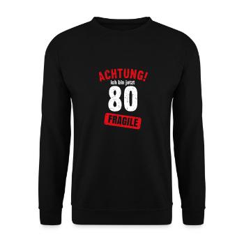 Achtung Ich bin jetzt 80 Fragile 80. Geburtstag - Unisex Pullover - Schwarz - Vorne - Alina (178cm) & Michal (187cm)