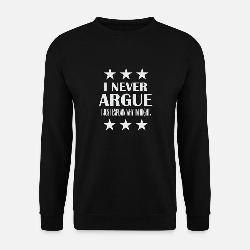 I never argue - Unisex Pullover - Schwarz