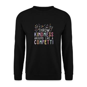 Motivational I Throw Kindness Around Like Confetti - Unisex Sweatshirt - black - Front - Alina (178cm) & Michal (187cm)