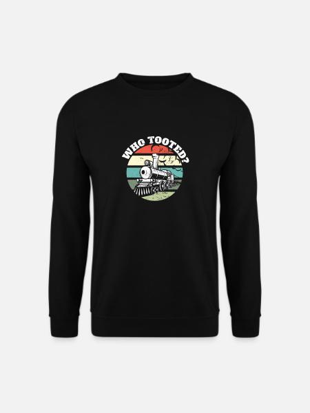 Train Lover Railroad I Railway Worker Who Tooted - Unisex Sweatshirt - black