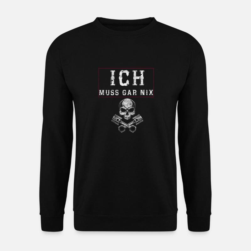 Ich muss Gar nix - Unisex Pullover - Schwarz