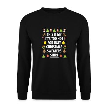 Too Hot For Ugly Christmas Sweaters Funny Xmas - Unisex Sweatshirt - black - Front - Alina (178cm) & Michal (187cm)