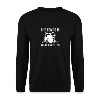 Drums The Tempo Is What I Say It Is Drummer - Unisex Sweatshirt - black - Front - Alina (178cm) & Michal (187cm)