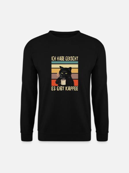 Katze mit Kaffee- Ich habe gekocht. Es Gibt Kaffee - Unisex Pullover - Schwarz