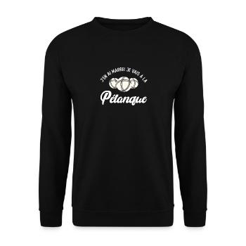 J'en Ai Marre Je Vais à La Pétanque - Sweat-shirt Unisexe - noir - Devant - Alina (178cm) & Michal (187cm)