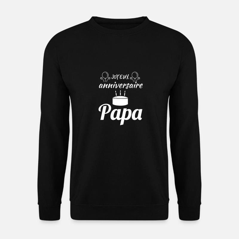 joyeux anniversaire papa - Sweat-shirt Unisexe - noir