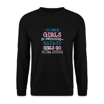 Some Girls Go Swimming.. Badass Girls Go Scuba Div - Unisex Pullover - Schwarz - Vorne - Alina (178cm) & Michal (187cm)