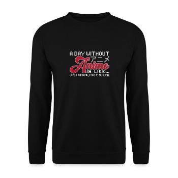Anime A Day without Anime is like Just Kidding - Unisex Sweatshirt - black - Front - Alina (178cm) & Michal (187cm)