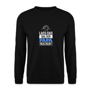 Lass Das Mal Den Papa Machen! - Unisex Pullover - Schwarz - Vorne - Alina (178cm) & Michal (187cm)